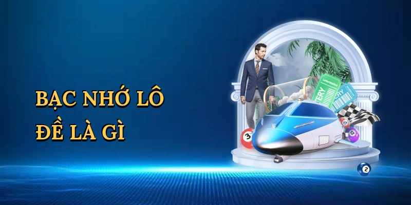bac-nho-lo-de-la-gi-1