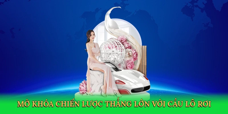 mo-khoa-chien-luoc-thang-lon-voi-cau-lo-roi-4