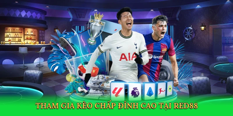 Tham gia kèo chấp đỉnh cao tại Red88