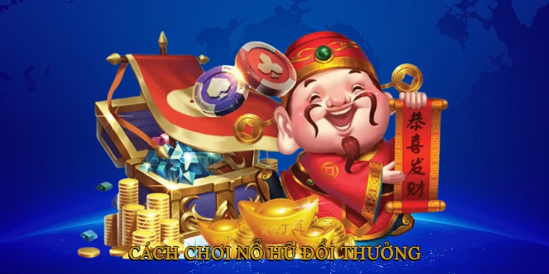 Chơi Nổ Hũ Đổi Thưởng là Gì?