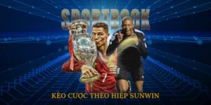 Kèo Cược Theo Hiệp SUNWIN