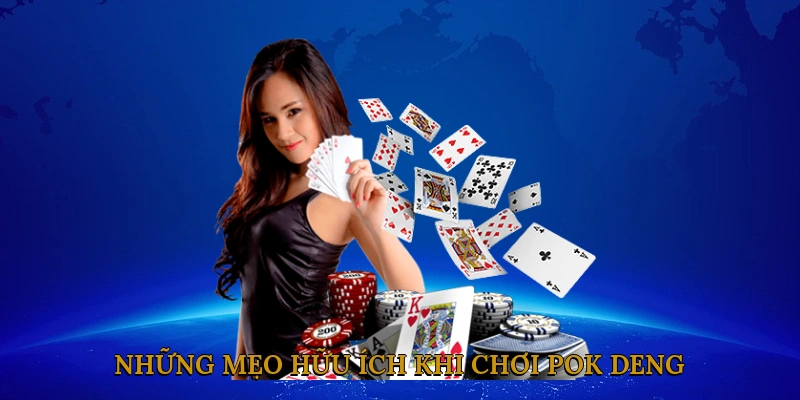Những mẹo hữu ích khi chơi Pok Deng