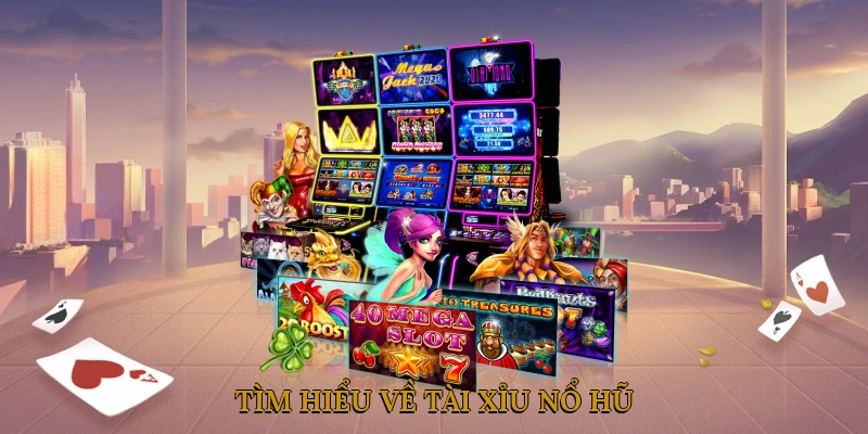 Tìm hiểu về tài xỉu nổ hũ