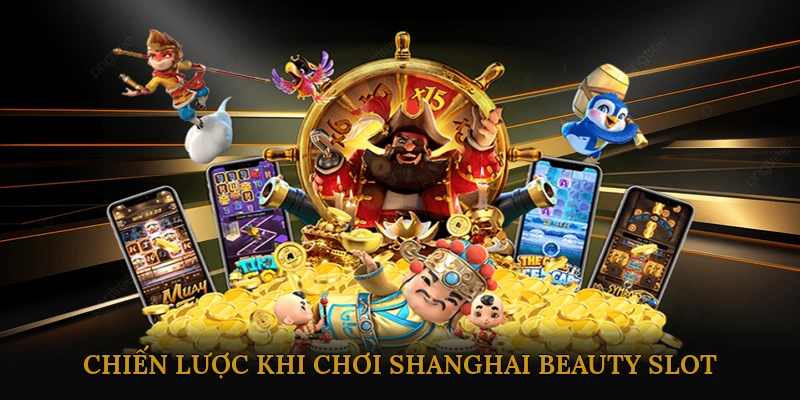 Mẹo và chiến lược khi chơi Shanghai Beauty slot
