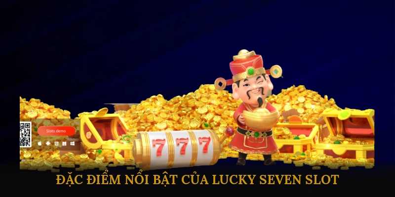 Giao Diện và Đặc Điểm Nổi Bật của Lucky Seven Slot